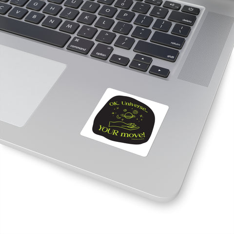 Ok, Universe ... Your Move! - Square Stickers