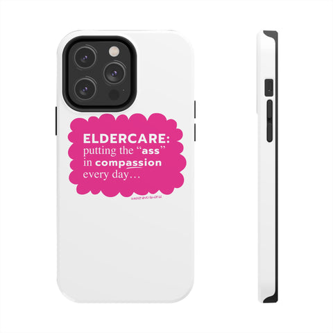 Eldercare...Putting the "Ass" in Compassion - Phone Case
