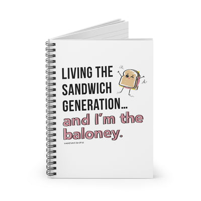 Living the Sandwich Generation...and I'm the Baloney! - Spiral Notebook - Ruled Line