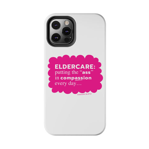 Eldercare...Putting the "Ass" in Compassion - Phone Case