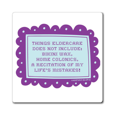 Things Eldercare Does NOT Include. Magnet