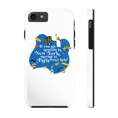 If You Are Neurotic in New York, Moving to Paris Won't Help! - Phone Case