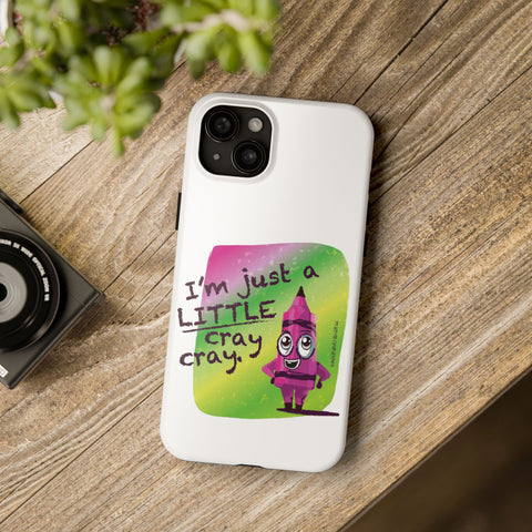 I'm Just A LITTLE Cray Cray - Phone Case