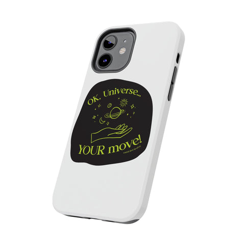 Ok, Universe ... Your Move! - Phone Case