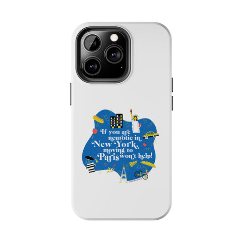 If You Are Neurotic in New York, Moving to Paris Won't Help! - Phone Case