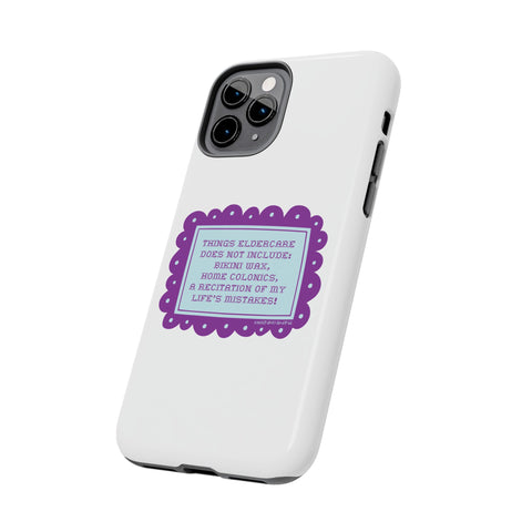 Things Eldercare Does NOT Include - Phone Case