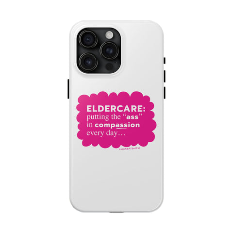 Eldercare...Putting the "Ass" in Compassion - Phone Case