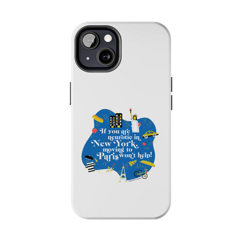 If You Are Neurotic in New York, Moving to Paris Won't Help! - Phone Case