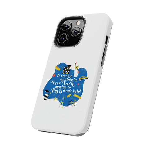 If You Are Neurotic in New York, Moving to Paris Won't Help! - Phone Case