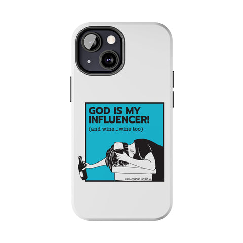 God Is My Influencer! (And Wine ... Wine Too) - Phone Case