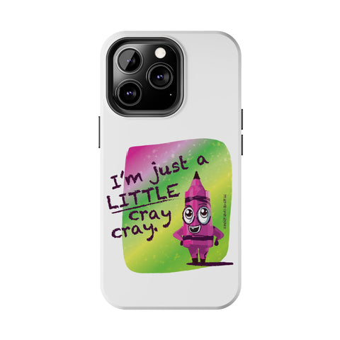 I'm Just A LITTLE Cray Cray - Phone Case