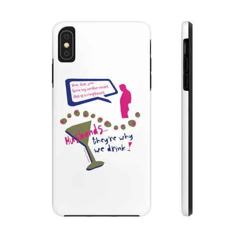 Husbands...They're Why We Drink! Phone Case