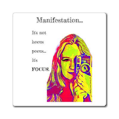 Manifestation, It's Not Hocus Pocus...It's Focus - Magnet