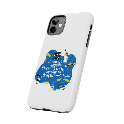 If You Are Neurotic in New York, Moving to Paris Won't Help! - Phone Case