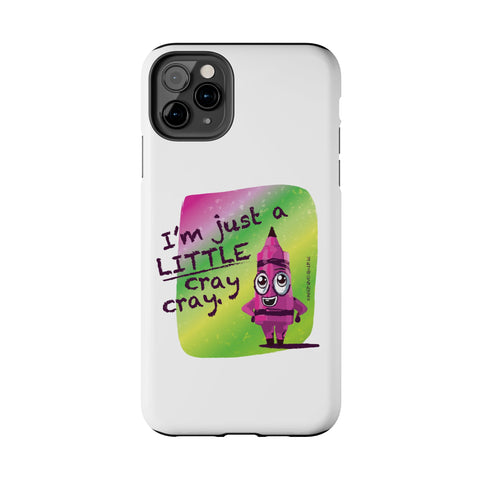 I'm Just A LITTLE Cray Cray - Phone Case