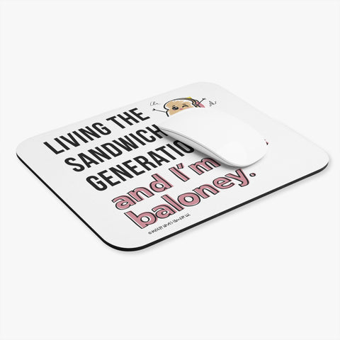 Living the Sandwich Generation…and I’m the Baloney! - Mouse Pad (Rectangle)