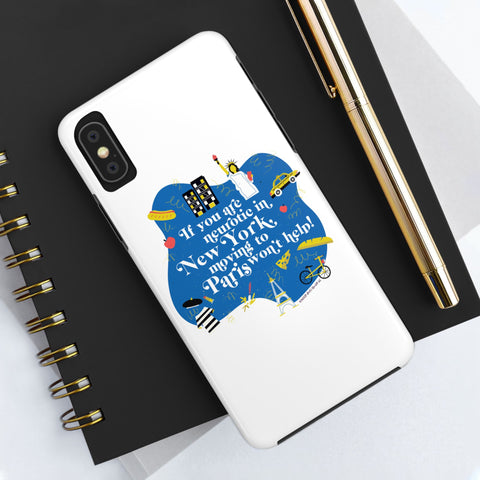 If You Are Neurotic in New York, Moving to Paris Won't Help! - Phone Case