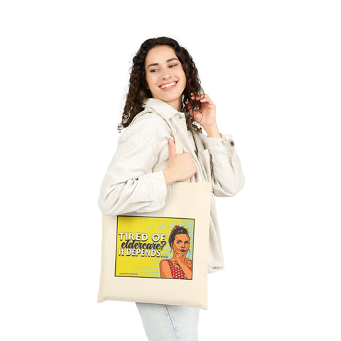 Tired of Eldercare? It Depends… Cotton Canvas Tote Bag