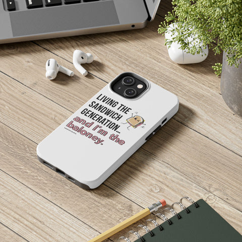 Living the Sandwich Generation…and I’m the Baloney! Phone Case