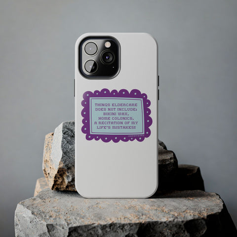 Things Eldercare Does NOT Include - Phone Case