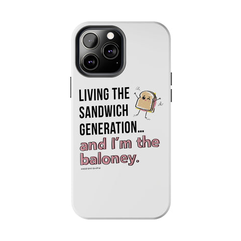 Living the Sandwich Generation…and I’m the Baloney! Phone Case