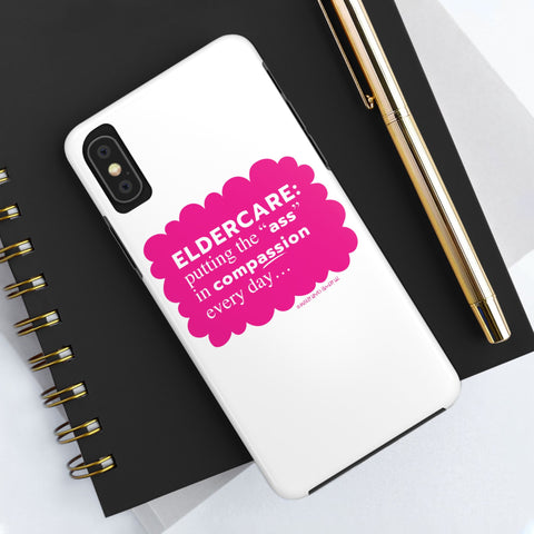Eldercare...Putting the "Ass" in Compassion - Phone Case