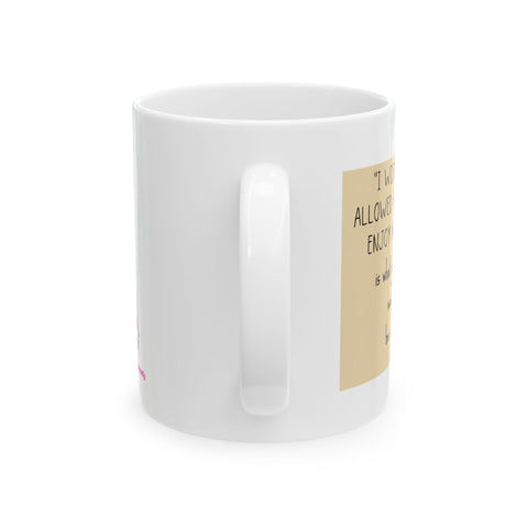 I Wish I Had Allowed Myself to Enjoy My Life - Ceramic Mug, (11oz)
