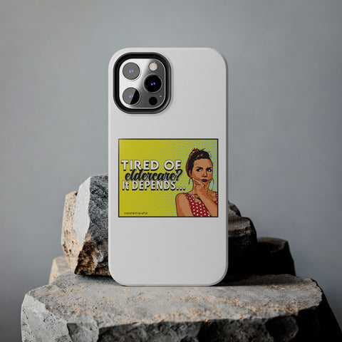 Tired of Eldercare? It Depends… Phone Case