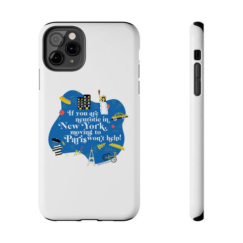 If You Are Neurotic in New York, Moving to Paris Won't Help! - Phone Case
