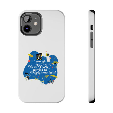If You Are Neurotic in New York, Moving to Paris Won't Help! - Phone Case