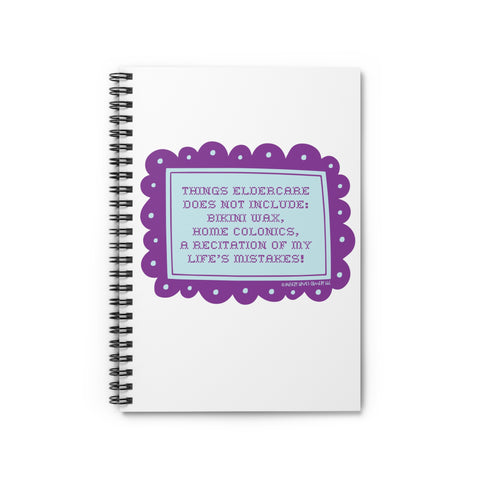 Things Eldercare Does NOT Include - Ruled Line Spiral Notebook
