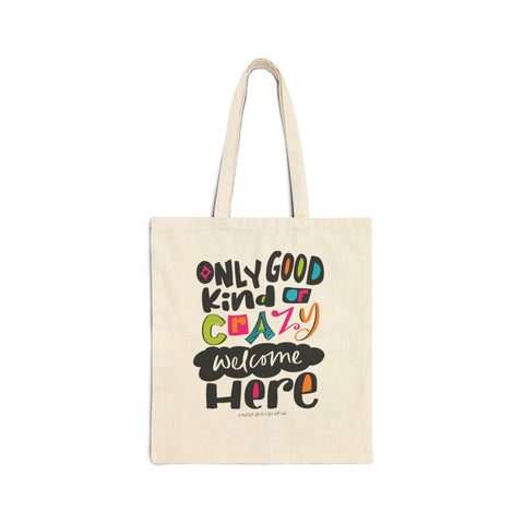 Only Good Kind of Crazy Welcome Here - Cotton Canvas Tote Bag