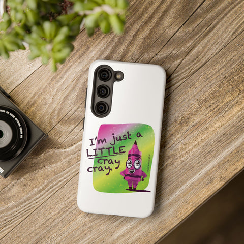 I'm Just A LITTLE Cray Cray - Phone Case