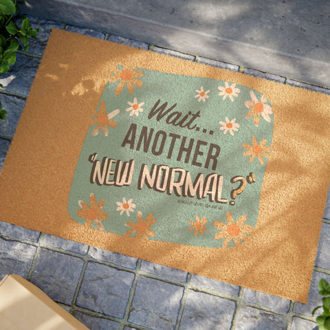 Wait...Another “New Normal”? – Doormat