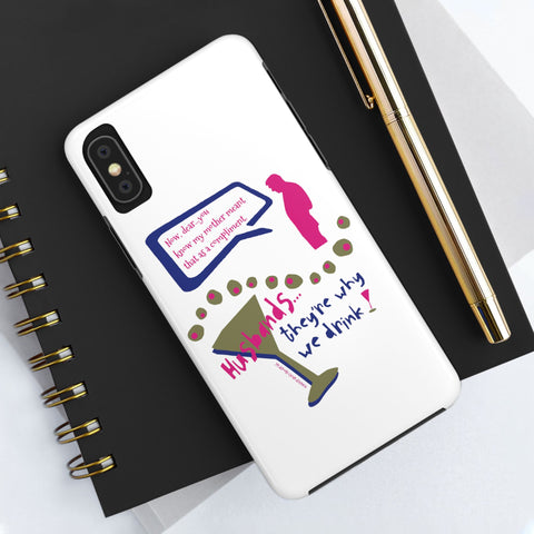 Husbands...They're Why We Drink! Phone Case