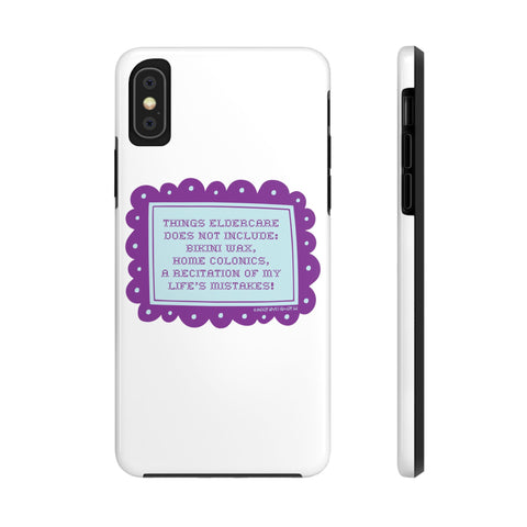 Things Eldercare Does NOT Include - Phone Case