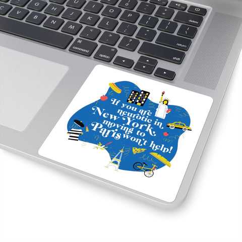 If You Are Neurotic in New York, Moving to Paris Won't Help! - Square Stickers