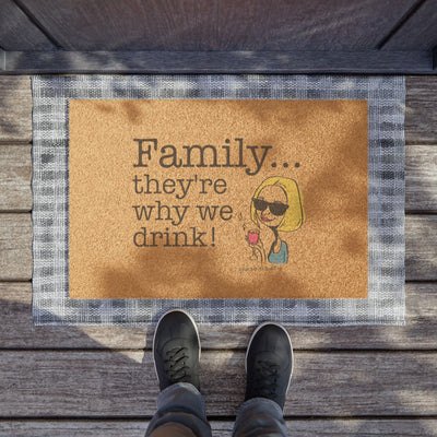 Family...They're Why We Drink! (2) - Doormat