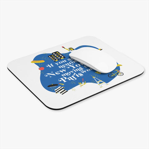 If You Are Neurotic in New York, Moving to Paris Won't Help! - Mouse Pad (Rectangle)