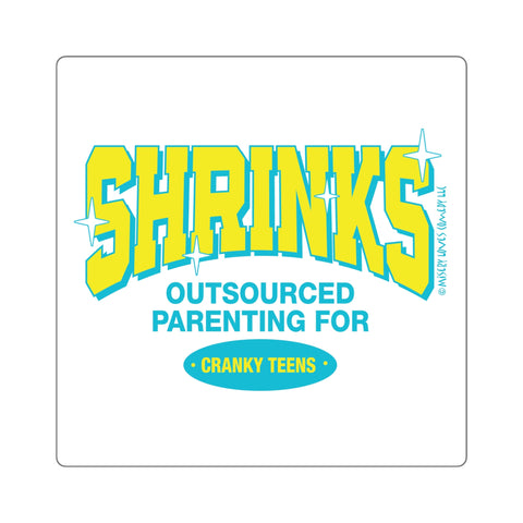 Shrinks: Outsourced Parenting for Cranky Teens. Square Stickers