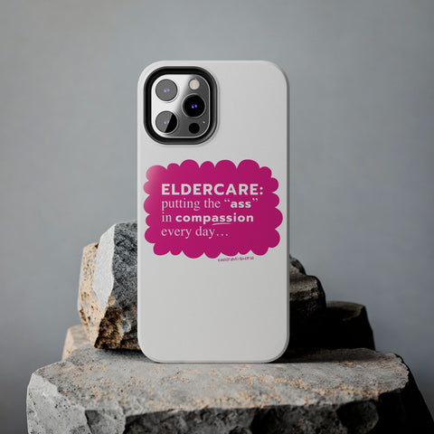 Eldercare...Putting the "Ass" in Compassion - Phone Case