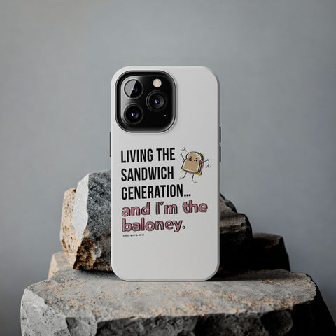 Living the Sandwich Generation…and I’m the Baloney! Phone Case