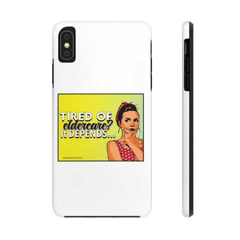 Tired of Eldercare? It Depends… Phone Case