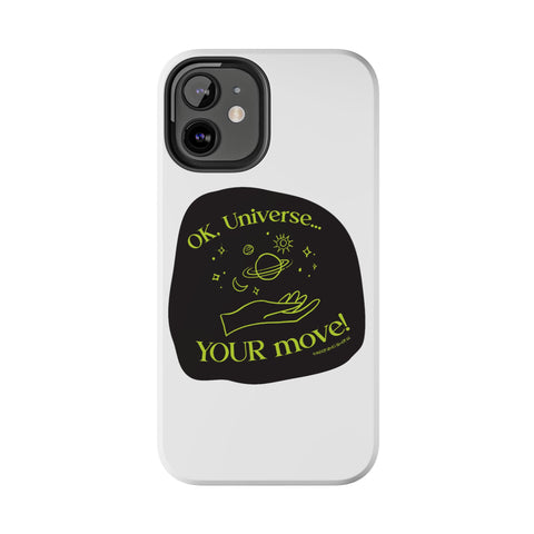 Ok, Universe ... Your Move! - Phone Case
