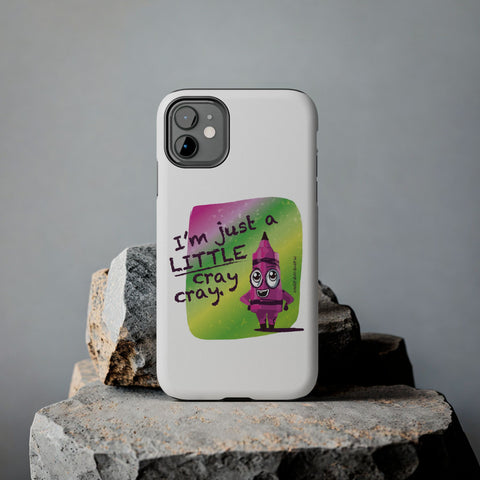I'm Just A LITTLE Cray Cray - Phone Case