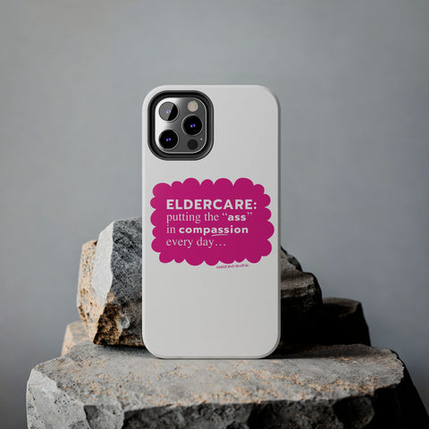 Eldercare...Putting the "Ass" in Compassion - Phone Case