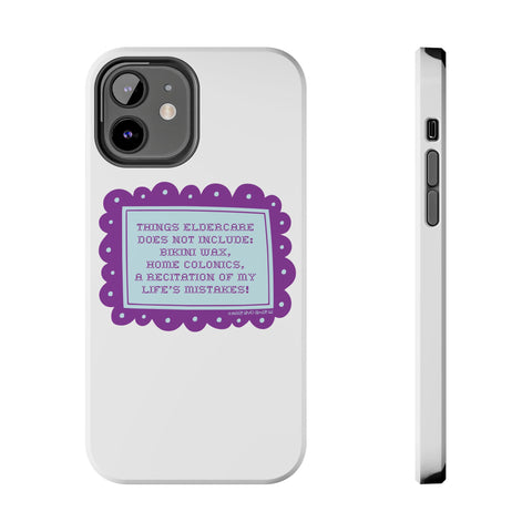 Things Eldercare Does NOT Include - Phone Case