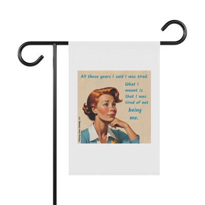 Tired of Not Being Me (1) - Garden Flag