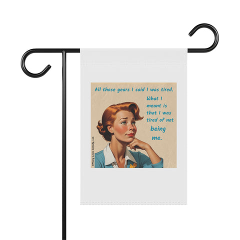 Tired of Not Being Me (1) - Garden Flag
