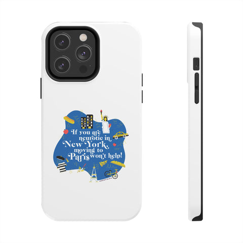 If You Are Neurotic in New York, Moving to Paris Won't Help! - Phone Case